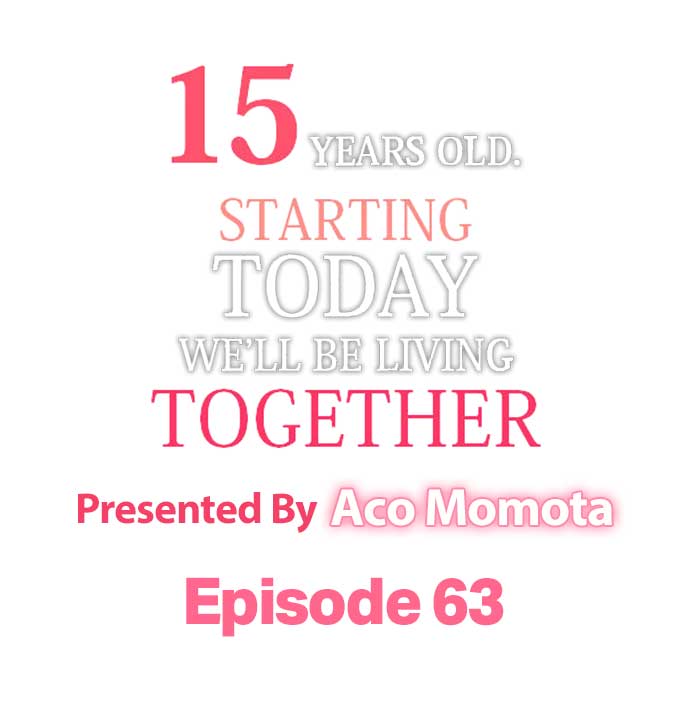 15 Years Old Starting Today Well Be Living Together - Chapter 63 Page 1